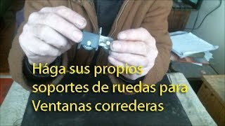 Cómo fabricar soportes de ruedas para ventanas de aluminio [upl. by Tannie]