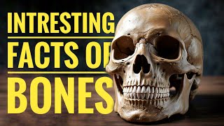 INTERESTING FACTS ABOUT BONES [upl. by Yllen115]