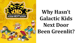 Why Hasnt Cartoon Network Greenlit Galactic Kids Next Door [upl. by Rawdin]