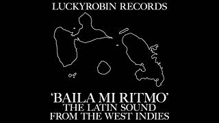 Baila Mi Ritmo The Latin Sound From The West Indies  LuckyRobin Records  Vinyl Only [upl. by Llerral591]