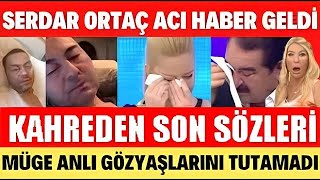 SERDAR ORTAÇ VASİYETİNİ AÇIKLADI MÜGE ANLI AĞLADI MÜGE ANLI TATLI SERT SON BÖLÜM [upl. by Namhar]