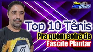 TOP 10 TÊNIS PARA QUEM SOFRE DE FASCITE PLANTAR [upl. by Knute]