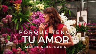 Marta Albarracin  Porque Tengo Tu Amor Video Oficial [upl. by Olvan]