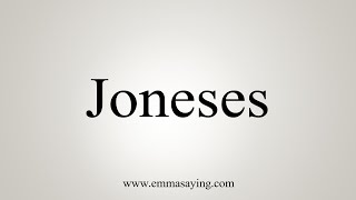 How To Say Joneses [upl. by Kirtley792]