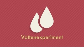 3 experiment med vatten [upl. by Arac]