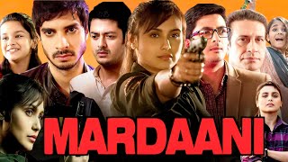 Mardaani Full Movie In Hindi HD Facts  Rani Mukerji Tahir Raj Bhasin Jisshu Sengupta Saanand [upl. by Jonina]