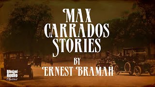 Max Carrados Stories by Ernest Bramah  A Bitesized Audio Compilation [upl. by Selway]