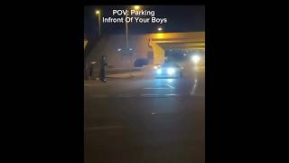 POV  PARKING INFRONT OF YOUR BOYS trending [upl. by Brenna]