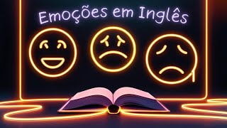 Como Falar Sobre Emoções em Inglês [upl. by Alliuqat930]