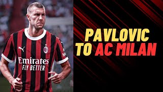 OFFICIAL PAVLOVIC TO AC MILAN [upl. by Olcott]