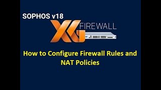 42 How to Create Firewall Rules and Policies in Sophos XG Firewall Handson LABS [upl. by Elconin263]