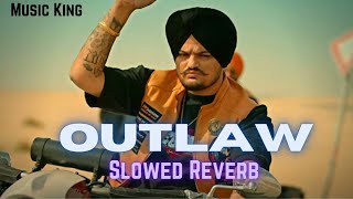 Gair KanOoni Yaar Mere  OUTLAW Slowed Reverb  SIDHU MOOSE WALA Byg Byrd  Punjabi Song Dj Remix [upl. by Ecnaled]