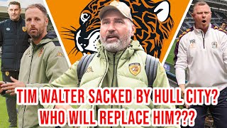 TIM WALTER SACKED BY HULL CITY WHO WILL REPLACE HIM [upl. by Clarkin]