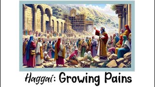 Nov 3 Haggai  quotGrowing Painsquot [upl. by Kisor]