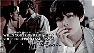 𝐄𝐩 𝟗  Finding out that your Cold Professor isnt a Human  Taehyung FF  Undateable Alien [upl. by Linker]