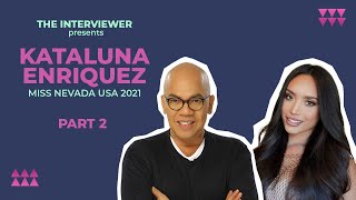 The Interviewer Presents Kataluna Enriquez Miss Nevada USA 2021  PART 2 [upl. by Stauder]