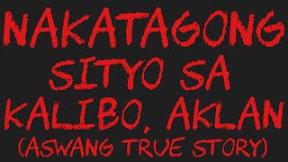 NAKATAGONG SITYO SA KALIBO AKLAN Aswang True Story [upl. by Yuht]