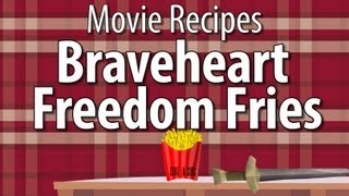 Braveheart Freedom Fries  Movie Recipes [upl. by Ttocs]