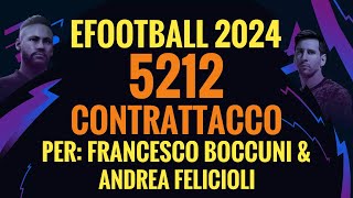 EFootball 2024 Modulo 5212 con contrattacco Richiesto da Francesco Boccuni amp Andrea Felicioli [upl. by Affay]