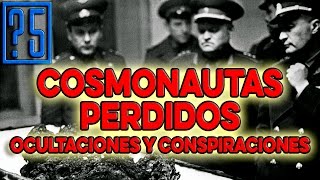 Cosmonautas Perdidos Conspiraciones y Ocultaciones 5 Hechos que deberías saber [upl. by Lama]