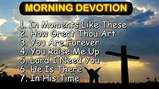 30 minutes MORNING DEVOTION worship songs with lyrics [upl. by Chevalier482]