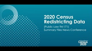 2020 Census Redistricting Data Public Law 94171 Summary File News Conference [upl. by Felic735]