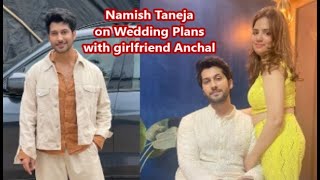 Mishri Serial Hero  Actor Namish Taneja on wedding plans with Aanchal Sharma and his new show [upl. by Ardnalak]