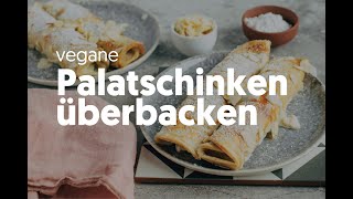 Vegane Palatschinken überbacken [upl. by Adnuhsor254]