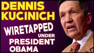 Democrat Dennis Kucinich Was Also Wiretapped Under The Obama Administration [upl. by Haliak]