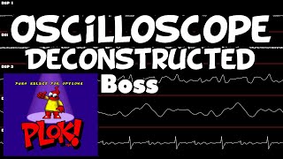 Plok  Boss  Oscilloscope Deconstruction [upl. by Akinoj]