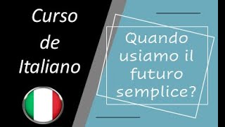 Lezione 191 Usos del quotFuturo Semplicequot en italiano [upl. by Alyel979]