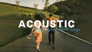 Acoustic Chill Songs  Best Acoustic Covers Of Popular Songs 2023 [upl. by Latsyk479]