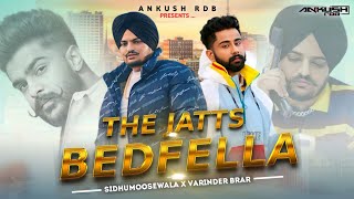 Sidhumoosewala x Varinder Brar  THE JATTS x BEDFELLA  Ankush Rdb  new punjabi songs 2024 [upl. by Sillad]