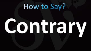 How to Pronounce Contrary Correctly [upl. by Mount]