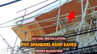 PVC SPANDREL ROOF EAVES ACTUAL INSTALLATIONforeman Fuentes [upl. by Hungarian]