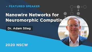 Nanowire Networks for Neuromorphic Computing  Adam Stieg  2020NSCW [upl. by Porcia]