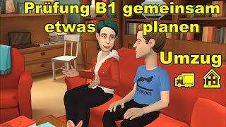 Prüfung B1  DTZ  gemeinsam etwas planen  Umzug 🚛 🏠 [upl. by Enyaj]