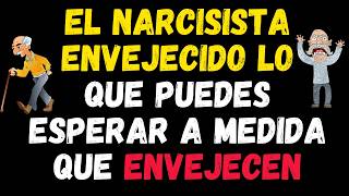 LA VEJEZ DEL NARCISISTA ¿QUÉ SUCEDE A MEDIDA QUE ENVEJECEN psicología  narcisismo [upl. by Aitrop899]