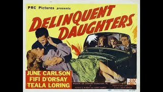 Delinquent Daughters 1944 Drama [upl. by Eitsyrc]