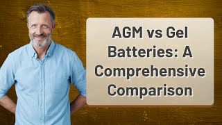 AGM vs Gel Batteries A Comprehensive Comparison [upl. by Kidder280]