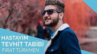 Fırat Türkmen  Hastayım Tevhid Tabibi 🌙 [upl. by Nosde]