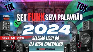 SET FUNK SEM PALAVRÃO 2024⚡️SELEÇÃO LIGHT DO DJ RICK CARVALHO⚡️FUNK 2024⚡️setfunk funk2024 ⚡️🎶 [upl. by Zeuqram456]