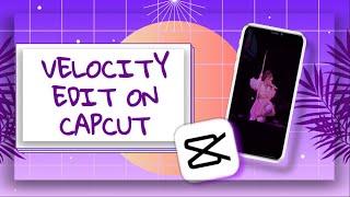 how to make a velocity edit on CapCut  FASTEST amp EASIEST WAY [upl. by Anor]