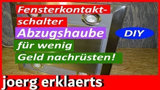 Magnetschalter Fensterkippschalter an Abzugshaube nachrüsten für 699 € Vol 93quot [upl. by Deth]