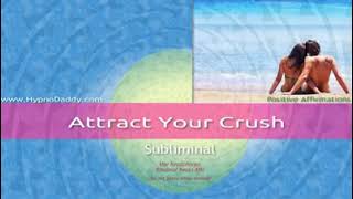 Hypnodaddy  Attract your crush sublimimal [upl. by Nalyk]