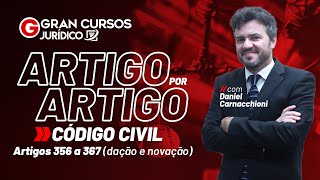 Código Civil artigo por artigo  Artigos 356 a 367 dação e novação com Daniel Carnachioni [upl. by Argent]