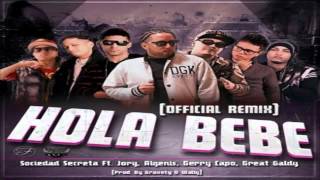 Sociedad Secreta Ft Jory Algenis Gerry Capo Y Great Galdy  Hola Bebe Official Remix [upl. by Andert]