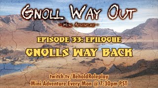 Gnoll Way Out Mini Adventure  EP 33 Gnolls Way Back [upl. by Jeraldine]