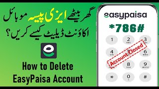 Easypaisa account delete karne ka tarika  How To Delete Easypaisa Account [upl. by Mulcahy515]