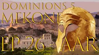 Dominions 5  EA Mekone  Episode 26  After Action Review [upl. by Ylrevaw243]